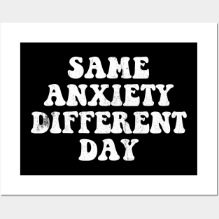 Same Anxiety Different Day Posters and Art